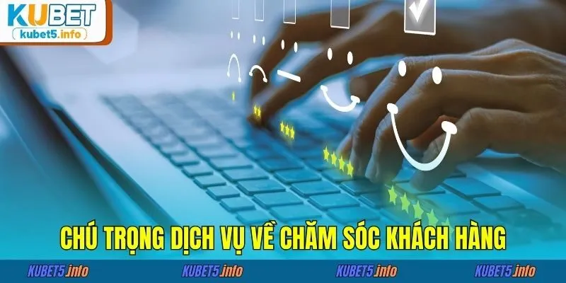 Chú trọng dịch vụ về chăm sóc khách hàng