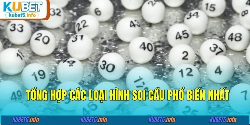 Tổng hợp các loại hình soi cầu phổ biến nhất